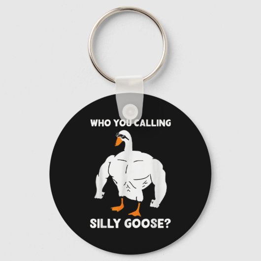 Who You Calling Silly Goose Funny Gym Meme  キーホルダー (正面)