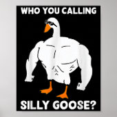 Who You Calling Silly Goose Funny Gym Meme  ポスター (正面)