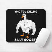 Who You Calling Silly Goose Funny Gym Meme  マウスパッド (マウス)