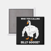 Who You Calling Silly Goose Funny Gym Meme  マグネット (正面/裏面)