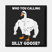 Who You Calling Silly Goose Funny Gym Meme  マグネット (正面)
