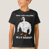 Who You Calling Silly Goose Funny Gym Meme  Tシャツ (正面)