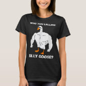 Who You Calling Silly Goose Funny Gym Meme  Tシャツ (正面)