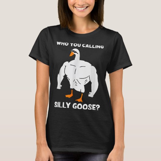 Who You Calling Silly Goose Funny Gym Meme  Tシャツ (正面)
