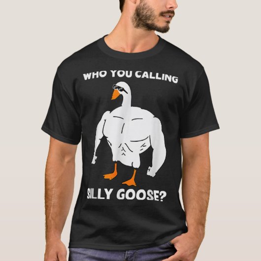 Who You Calling Silly Goose Funny Gym Meme  Tシャツ (正面)