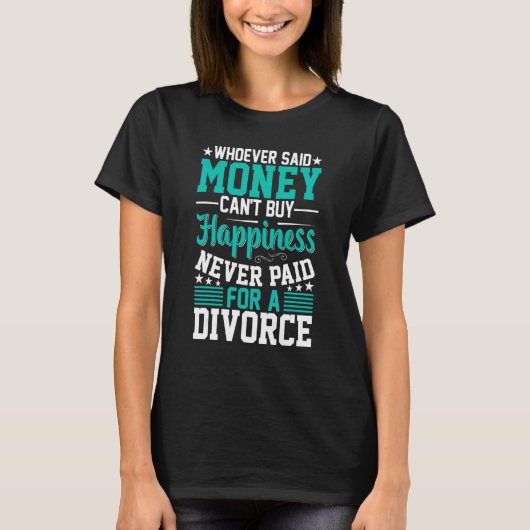 Whoever Said Money Can't Divorced   Divorce Party  Tシャツ (正面)