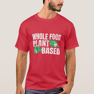 Whole Food Plant Based WFPB Vegan Food Vegetarian  Tシャツ