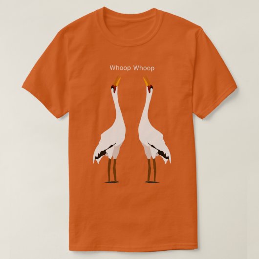 Whoop Whoopクレーン野鳥観察ユーモアTシャツ Tシャツ (デザイン正面)