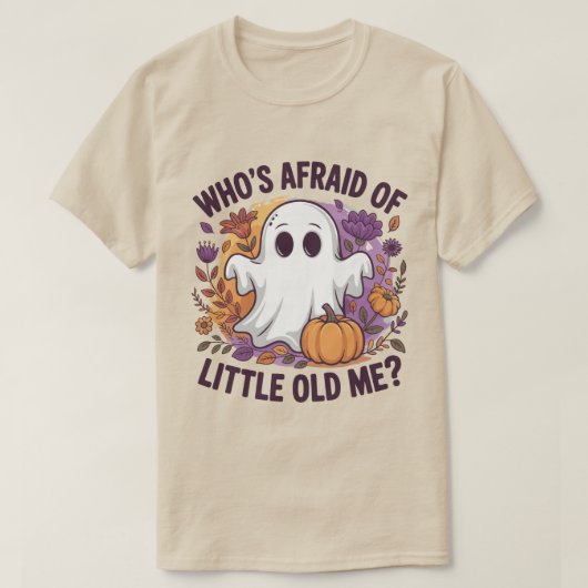 Who's Afraid Of Little Old Me? Ghost Spooky  Tシャツ (デザイン正面)