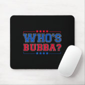Who's Bubba Question Of The Day Funny  マウスパッド (マウス)