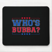 Who's Bubba Question Of The Day Funny  マウスパッド (正面)