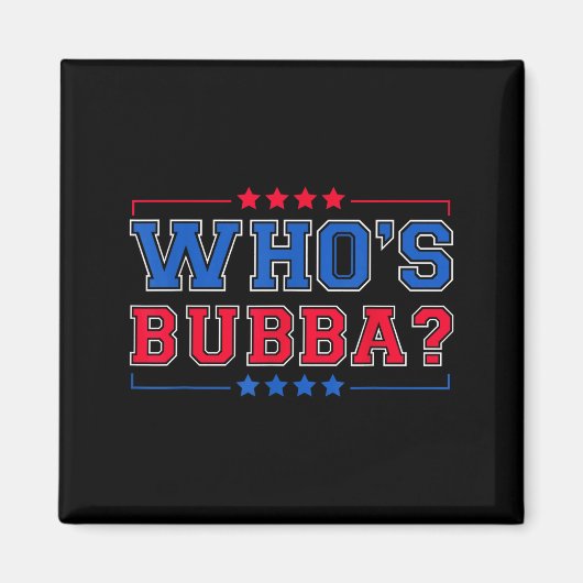 Who's Bubba Question Of The Day Funny  マグネット (正面)