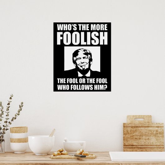 Who's The More Foolish Anti-Trump ポスター (キッチン)