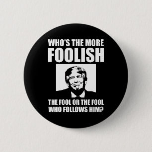 Who's The More Foolish Anti-Trump 缶バッジ