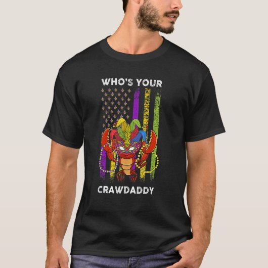 Whos Your Crawdaddy Crawfish Flag Funny Mardi Gras Tシャツ (正面)