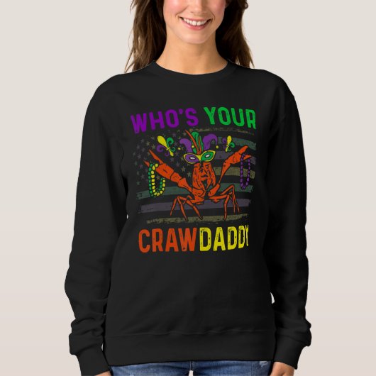 Who's Your Crawdaddy Crawfish Mardi Gras Carnival  スウェットシャツ (正面)