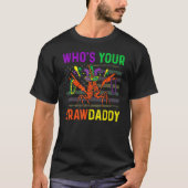 Who's Your Crawdaddy Crawfish Mardi Gras Carnival  Tシャツ (正面)