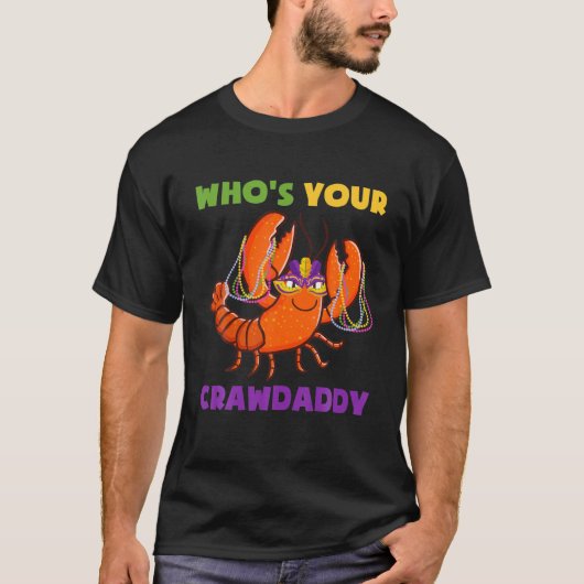 Who's Your Crawfish Daddy Funny Mardi Gras Carniva Tシャツ (正面)