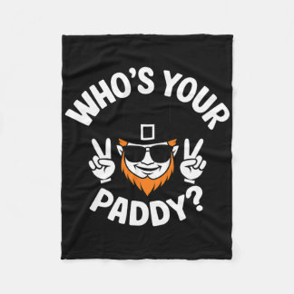 Who's Your Paddy Funny St Patrick's Pat's Day Part フリースブランケット