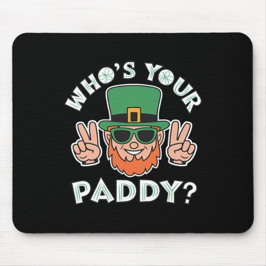 Who's Your Paddy Funny St Patrick's Pat's Day Part マウスパッド (正面)