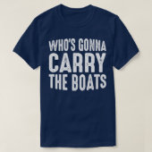 Whose Gonna Carry The Boats Rowing Tシャツ (デザイン正面)
