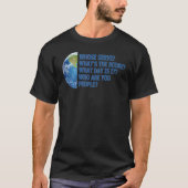Whose serve Who are you people our Planet joke Tシャツ (正面)