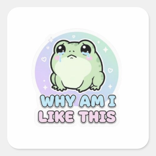 Why Am I Like This Frog Sticker Cute Emotional Fro スクエアシール (正面)
