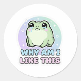 Why Am I Like This Frog Sticker Cute Emotional Fro ラウンドシール