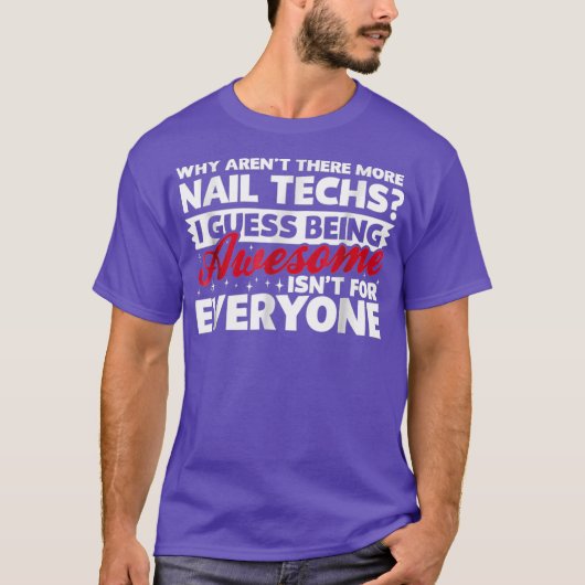 Why Arent There More Awesome Nail Techs Funny T Tシャツ (正面)