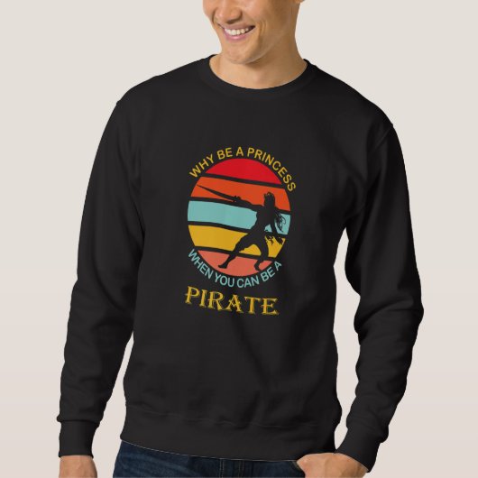 Why be a princess when you can be a pirate sunset スウェットシャツ (正面)