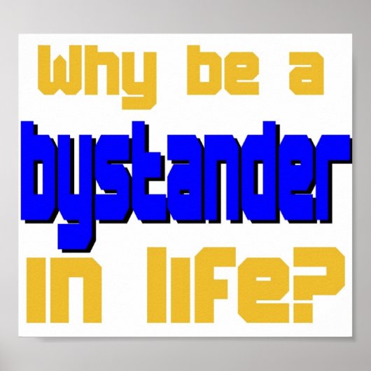 Why be Bystander in Lifeポスター ポスター (正面)