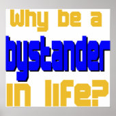 Why be Bystander in Lifeポスター ポスター (正面)