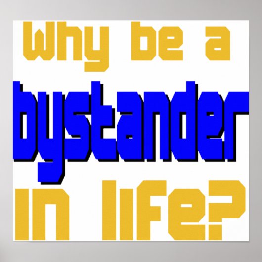 Why be Bystander in Lifeポスター ポスター (正面)
