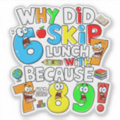 Why Did 6 Skip Lunch Maths Joke Sticker UK シール (正面)