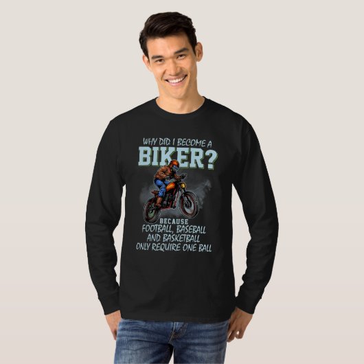 Why Did I Become A Biker Football Baseball And Bas Tシャツ (正面フル)