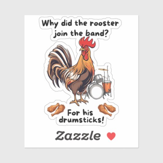 Why Did The Rooster Join The Band? For His Drumsti シール (シート)