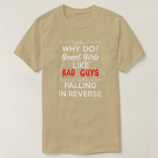 Why do Good Girls Like Bad Boys Falling in Reverse Tシャツ (デザイン正面)