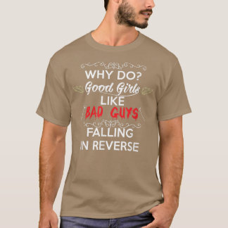Why do Good Girls Like Bad Boys Falling in Reverse Tシャツ