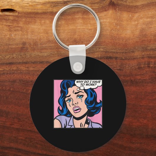 Why Do I Have To Work_  キーホルダー (正面)