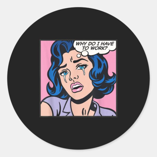 Why Do I Have To Work_  ラウンドシール (正面)