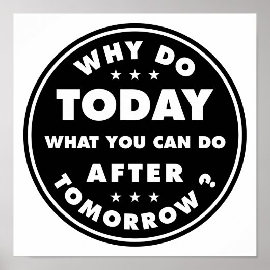 Why Do Today What You Can Do After Tomorrow ポスター (正面)