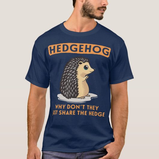 Why Dont They Just Share The Hedge Hedgehog Tシャツ (正面)