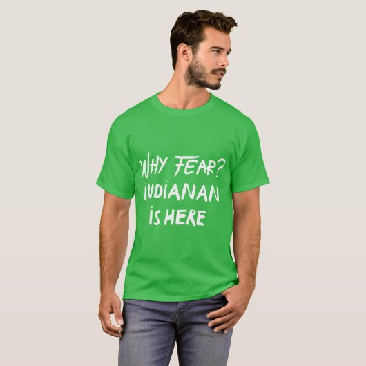 Why fear indianan is here 1 tシャツ (正面フル)