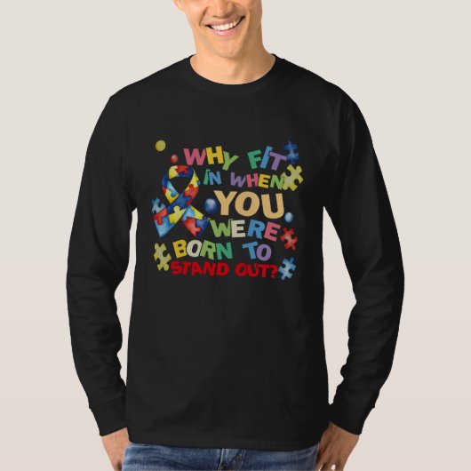 Why Fit In When You Were Born To Stand Out Autism  Tシャツ (正面)