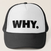 WHY. fun slogan trucker hat キャップ (正面)