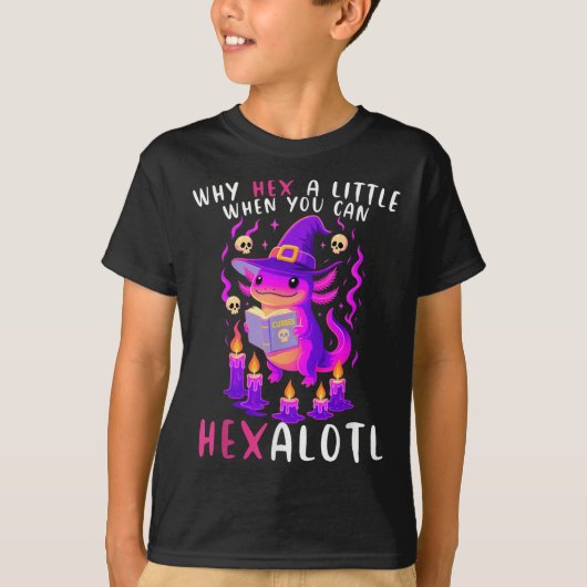 Why Hex A Little When U Can Hexalotl Witch Axolotl Tシャツ (正面)
