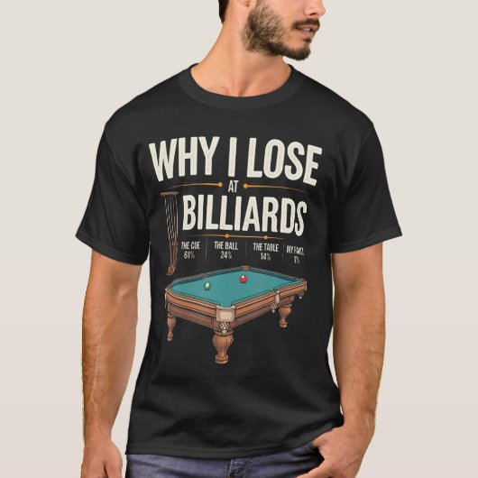 Why I Lose At Billiards Funny Pool Player Billiard Tシャツ (正面)