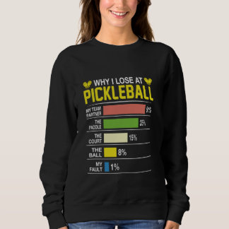 Why I Lose At Pickleball Funny Pickle Ball Women M スウェットシャツ
