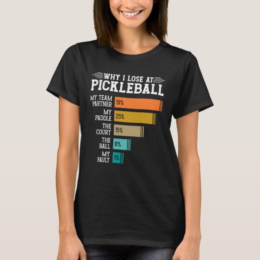 Why I Lose at Pickleball Tシャツ (正面)