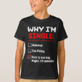 Why I'm Single Hideous Too Cky Is Too Big Funny Qu Tシャツ (正面)